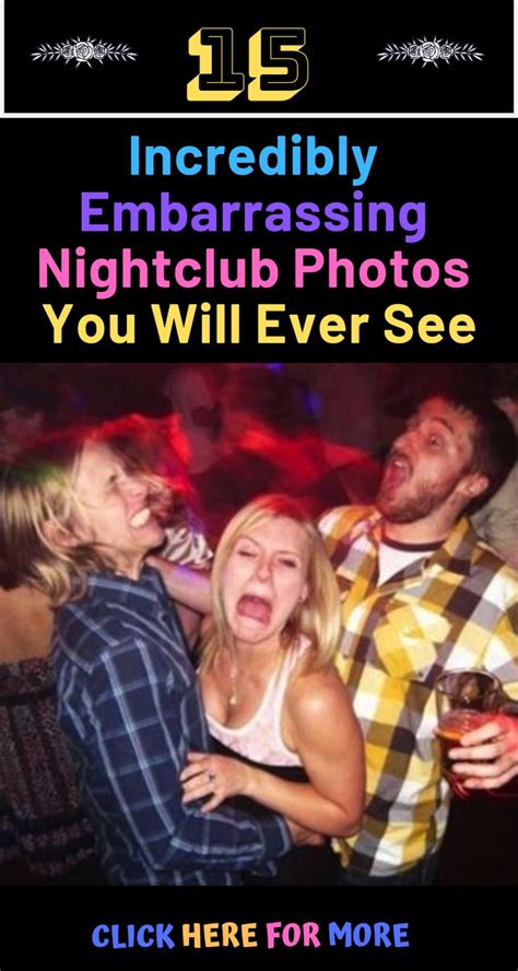 15 Incredibly Embarrassing Nightclub Photos You Will Ever See Night