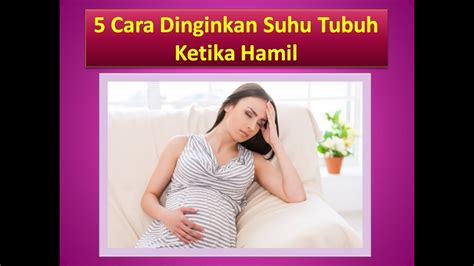 Cara berhubungan agar cepat hamil. 5 Cara Dinginkan Suhu Tubuh Ketika Hamil - YouTube