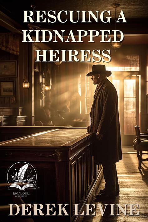 Rescuing the Kidnapped Heiress: A Historical Western Adventure Novel by
