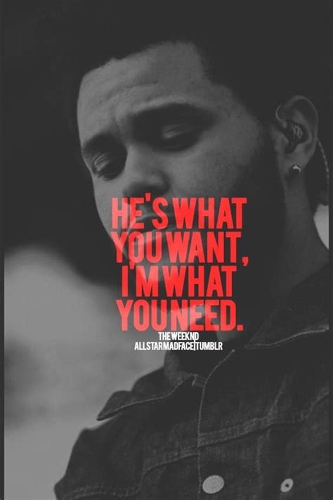 The Weeknd What You Need The Weeknd Quotes Celebrity Quotes Lyrics