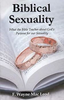 Biblical Sexuality What The Bible Teaches About God S Purpose For Our