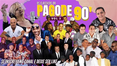 Os Melhores Do Pagode 90 Pagodes Antigos Os Melhores Sambas