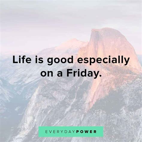 160 Happy Friday Quotes To Celebrate The End Of The Week 2021