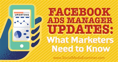 Facebook Ads Manager Updates What Marketers Need To Know Social
