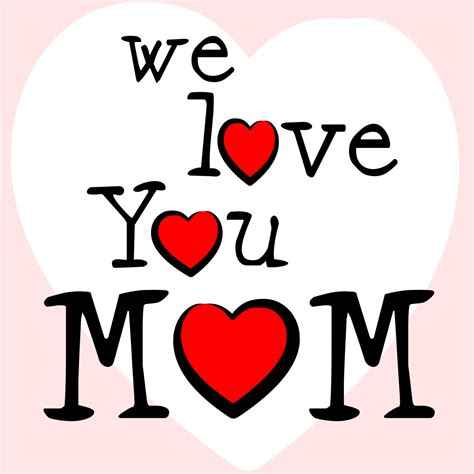 Free Photo We Love Mom Means Mamma Mummy And Mothers Adoration Ma
