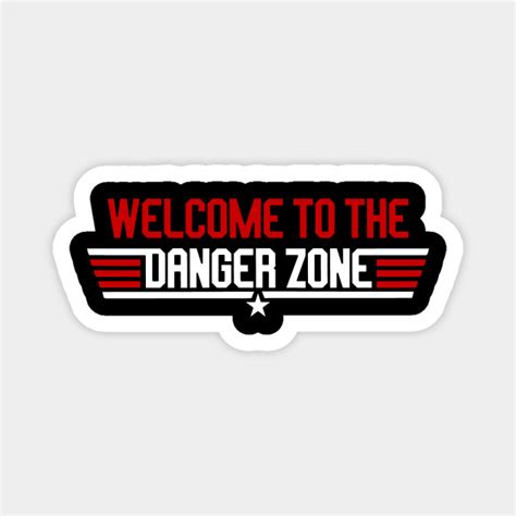 Welcome To The Danger Zone Top Gun Magnet Teepublic