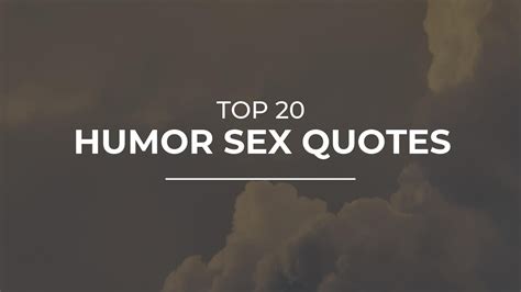 Top Humor Sex Quotes Daily Quotes Amazing Quotes Quotes For