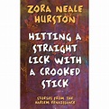 Hitting a Straight Lick with a Crooked Stick : Stories from the Harlem ...