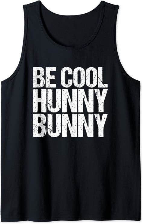 Be Cool Hunny Bunny Funny 90s Movie Tank Top Clothing