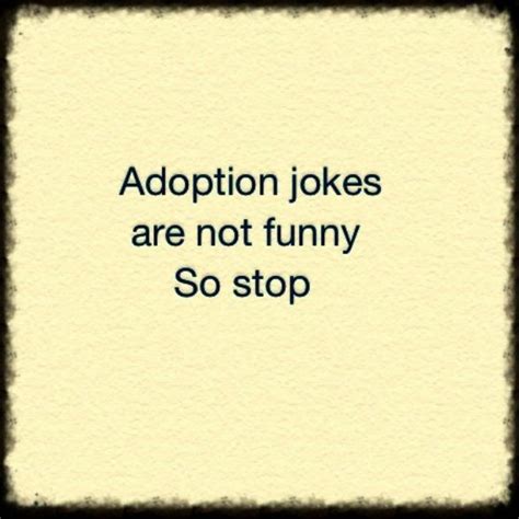 Adoption Jokes Are Not Funny This Is A Reminder To Realize The Value