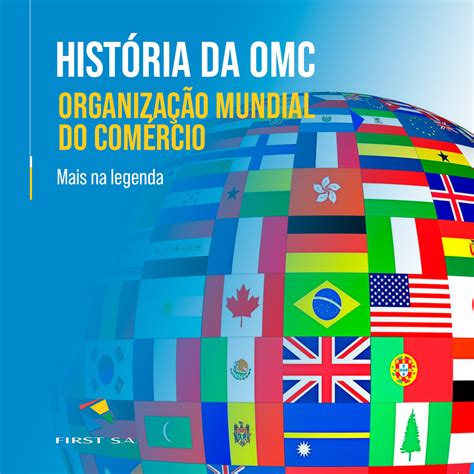 História da OMC Organização Mundial do Comércio First S A