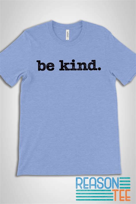 Be Kind Shirt Be Kind T Shirt Choose Kindness Tee Shirt Be Etsy
