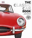 The Classic Car Book: The Definitive Visual History by DK – Ronnie John