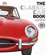 The Classic Car Book: The Definitive Visual History by DK – Ronnie John