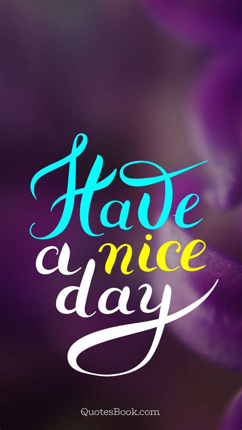 The music video for have a nice day was created by deutsch, an advertising agency. Have a nice day - QuotesBook