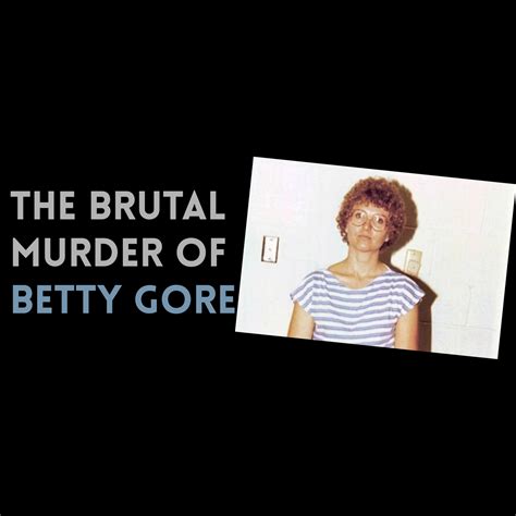 Episode 112: The Brutal Murder of Betty Gore — Inhuman Podcast