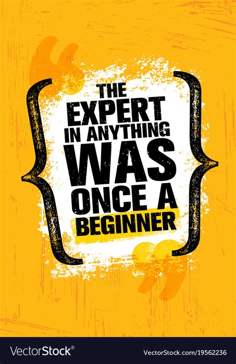 Expert in anything was once a beginner Royalty Free Vector