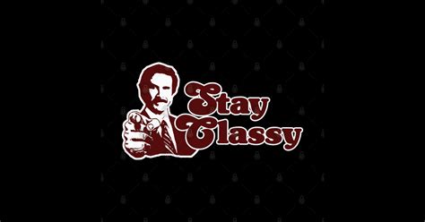 Stay Classy Stay Classy T Shirt Teepublic