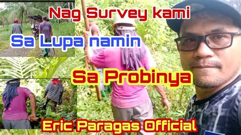 Nag Survey Kami Sa Lupa Namin Sa Probinya Guys Ericparagasofficial Youtube
