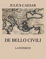 De Bello Civili • Lateinische Klassiker • Jazzybee VerlagJazzybee Verlag