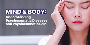 Mind Body Understanding Psychosomatic Diseases And Psychosomatic