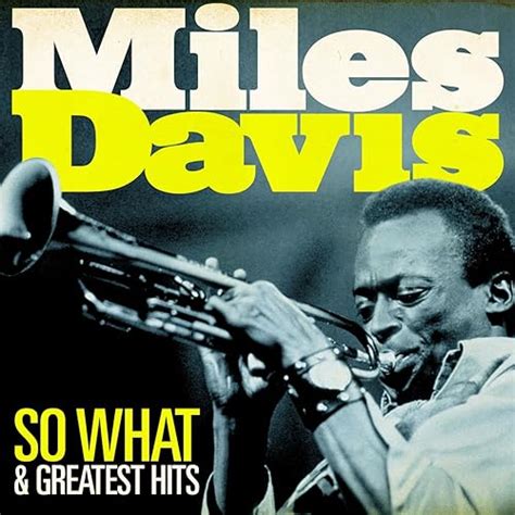 Miles Davis So What And Greatest Hits Remastered By Miles Davis On