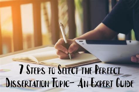 7 Steps To Select The Perfect Dissertation Topic An Expert Guide