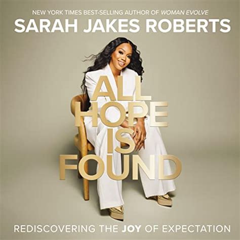 All Hope Is Found Rediscovering The Joy Of Expectation Audio Download Sarah Jakes Roberts