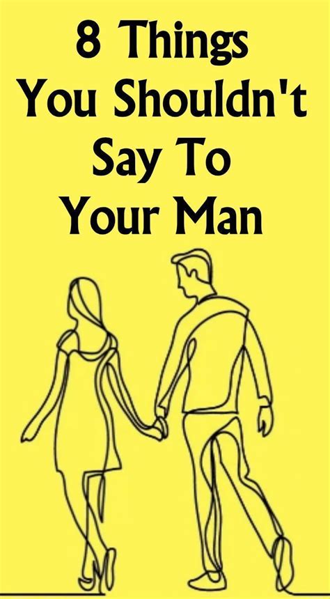 8 Things You Shouldnt Say To Your Man Healthy Relationship Tips Relationship Tips