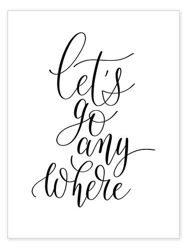 Lets Go Anywhere De Typobox En Poster Tableau Sur Toile Et Plus