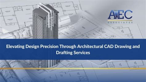 Elevating Precision Via Architectural Cad Drawing And Drafting Services