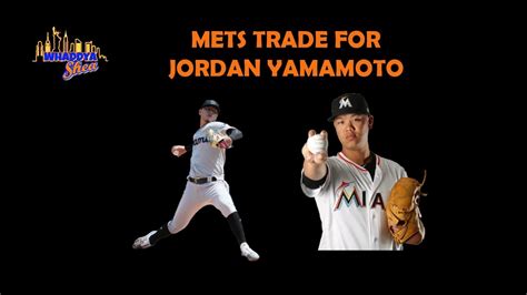 Whaddya Shea New York Mets Trade For Jordan Yamamoto Youtube