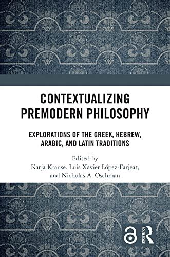 Contextualizing Premodern Philosophy Explorations Of The Greek Hebrew