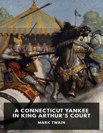 A Connecticut Yankee In King Arthurs Court By Mark Twain Mark Twain
