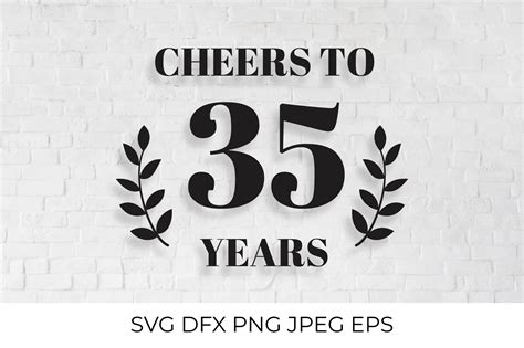 Cheers To 35 Years Svg Cut File 35th Birthday Anniversary 882547