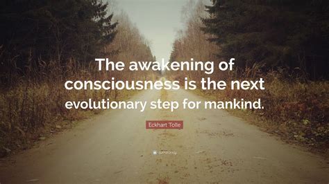 Eckhart Tolle Quote The Awakening Of Consciousness Is The Next