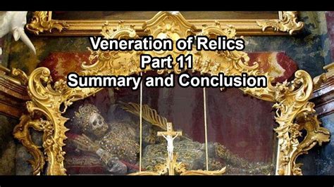 Veneration Of Relics Part 11 Summary And Conclusion Youtube