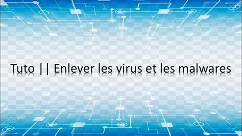 Tuto Enlever Les Virus Et Les Malwares Youtube