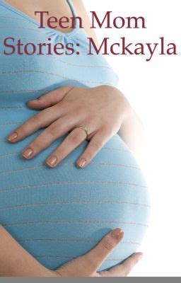 Teen Mom Stories Mckayla Loverwriter Wattpad