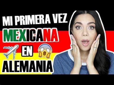 Mi Primera Vez En Alemania Por Una Mexicana Mariebelle Tv Youtube