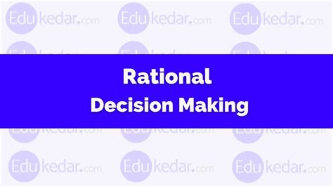 Rational Decision Making Definition Model Process Importance Example