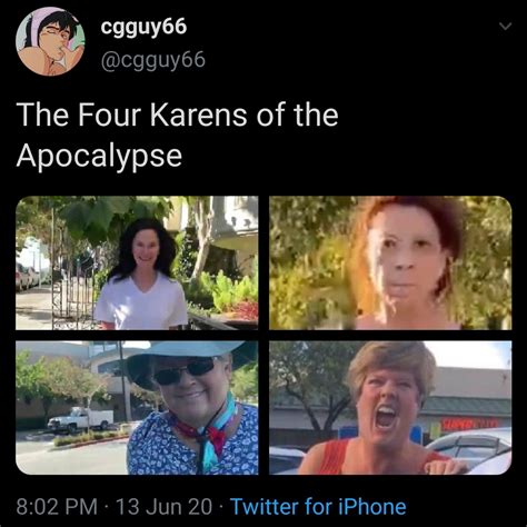 The Four Karens Of The Apocalypse Rwhitepeopletwitter