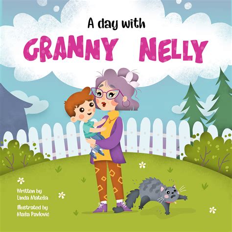 A Day With Granny Nelly Bedtime Story By Linda Mateša Goodreads