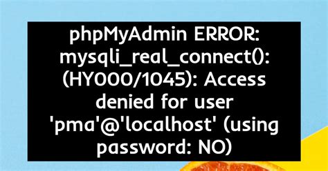 Phpmyadmin Error Mysqli Real Connect Hy Access Denied