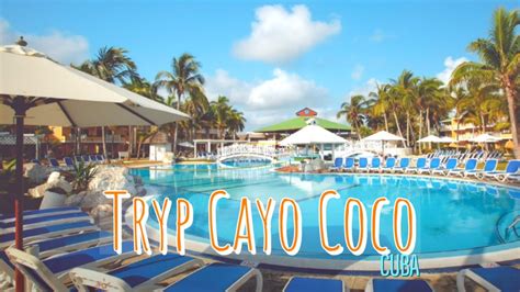 Tryp Cayo Coco Cayo Coco Cuba Sunwing Youtube