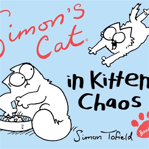 simon s cat 3 in kitten chaos by simon tofield canongate books