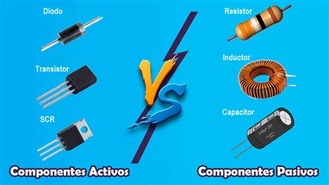 Componentes Electrónicos Activos Y Pasivos Diferencias Y Cuáles Son