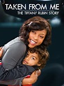 Taken From Me: The Tiffany Rubin Story (2011) - Rotten Tomatoes