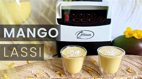 Snel Recept Mango Lassi Met Krachtige Optimum A Blender Van