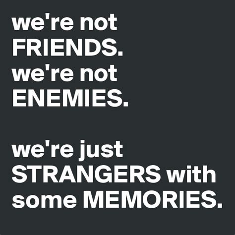 Were Not Friends Anymore Quotes Quotesgram